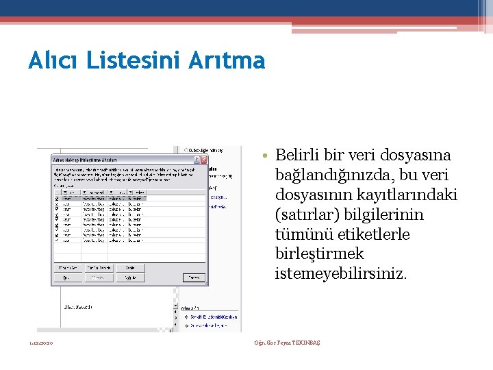 Alıcı Listesini Arıtma • Belirli bir veri dosyasına bağlandığınızda, bu veri dosyasının kayıtlarındaki (satırlar)