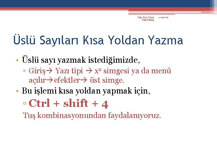 Öğr. Gör. Feyza TEKİNBAŞ 1. 12. 2020 Üslü Sayıları Kısa Yoldan Yazma • Üslü