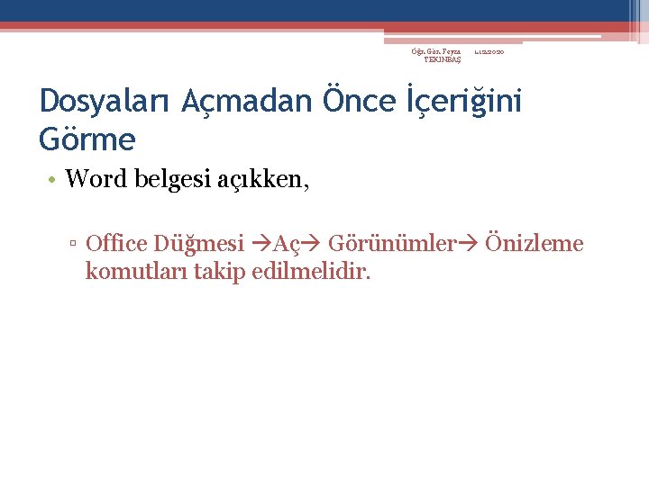 Öğr. Gör. Feyza TEKİNBAŞ 1. 12. 2020 Dosyaları Açmadan Önce İçeriğini Görme • Word