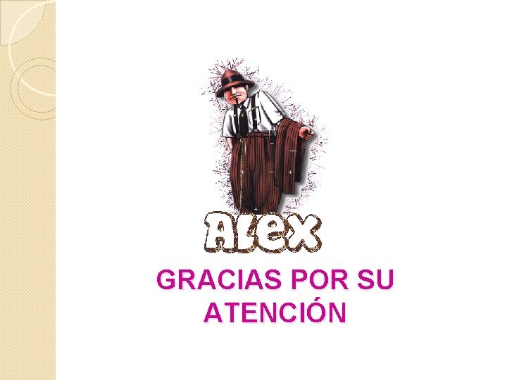 GRACIAS POR SU ATENCIÓN 