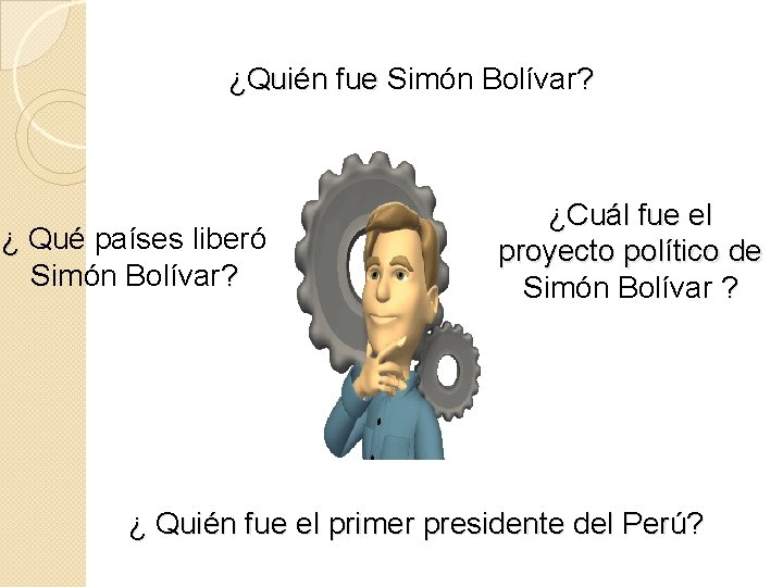 ¿Quién fue Simón Bolívar ? ¿Quién fue ¿ Qué países liberó Simón Bolívar? ¿Cuál