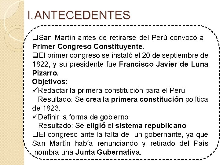 I. ANTECEDENTES q. San Martín antes de retirarse del Perú convocó al Primer Congreso