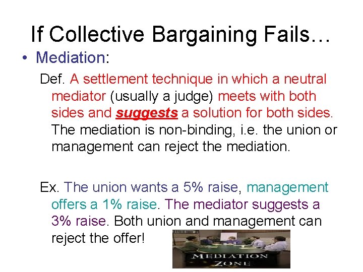 If Collective Bargaining Fails… • Mediation: Def. A settlement technique in which a neutral If Collective Bargaining Fails… • Mediation: Def. A settlement technique in which a neutral