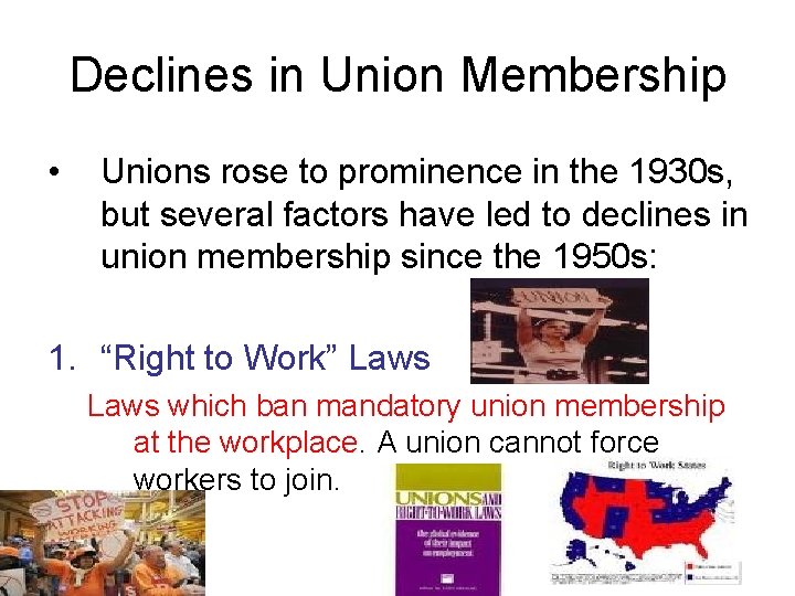 Declines in Union Membership • Unions rose to prominence in the 1930 s, but