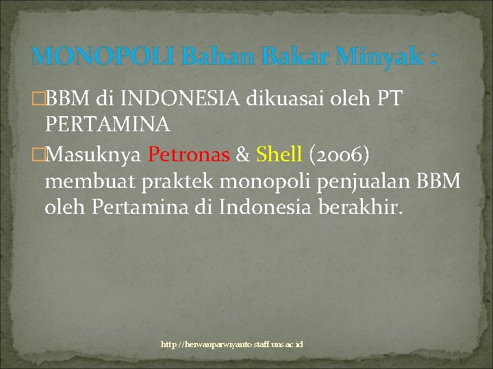 MONOPOLI Bahan Bakar Minyak : �BBM di INDONESIA dikuasai oleh PT PERTAMINA �Masuknya Petronas
