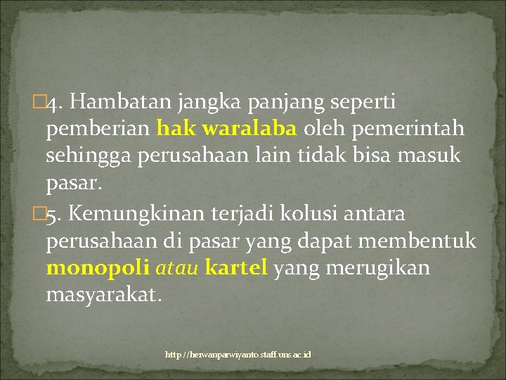 � 4. Hambatan jangka panjang seperti pemberian hak waralaba oleh pemerintah sehingga perusahaan lain