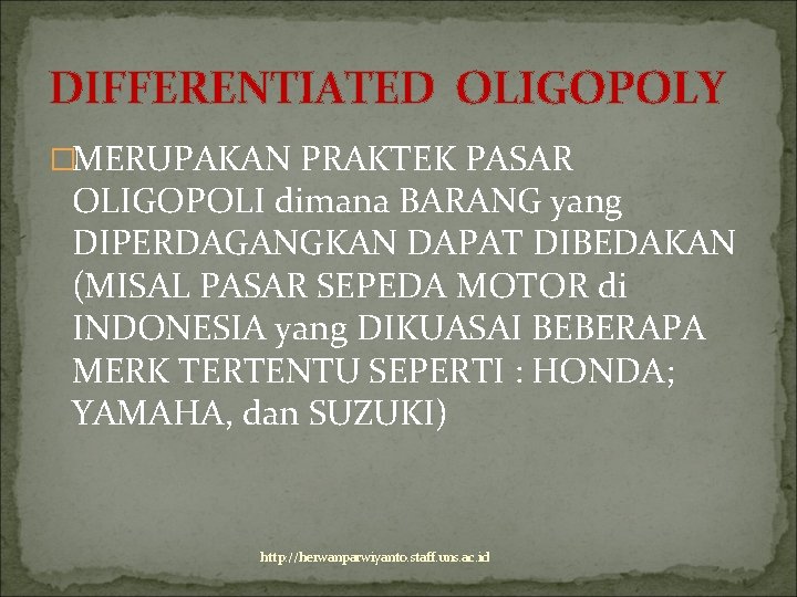DIFFERENTIATED OLIGOPOLY �MERUPAKAN PRAKTEK PASAR OLIGOPOLI dimana BARANG yang DIPERDAGANGKAN DAPAT DIBEDAKAN (MISAL PASAR