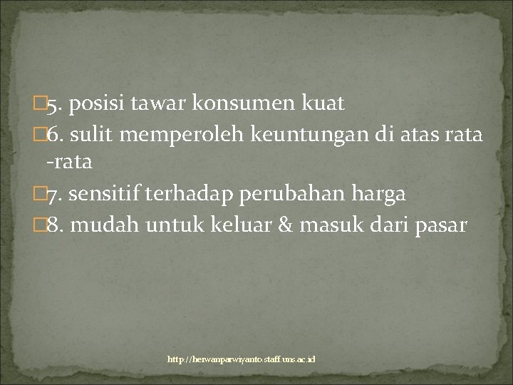 � 5. posisi tawar konsumen kuat � 6. sulit memperoleh keuntungan di atas rata