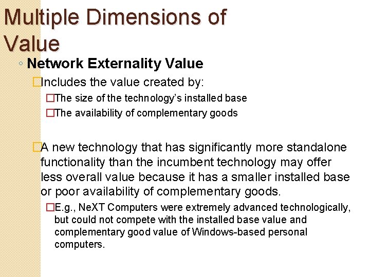 Multiple Dimensions of Value ◦ Network Externality Value �Includes the value created by: �The