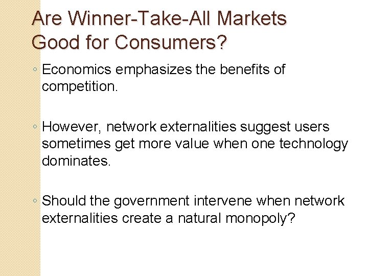 Are Winner-Take-All Markets Good for Consumers? ◦ Economics emphasizes the benefits of competition. ◦