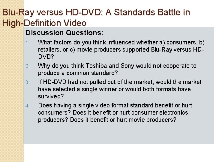 Blu-Ray versus HD-DVD: A Standards Battle in High-Definition Video Discussion Questions: 1. 2. 3.