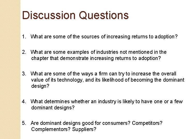 Discussion Questions 1. What are some of the sources of increasing returns to adoption?