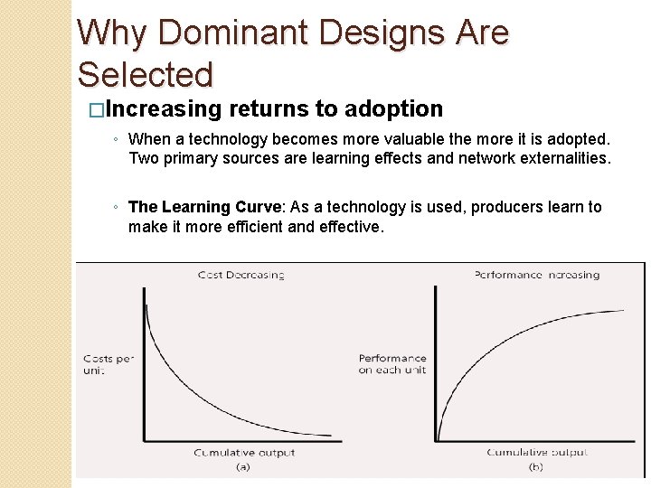 Why Dominant Designs Are Selected �Increasing returns to adoption ◦ When a technology becomes