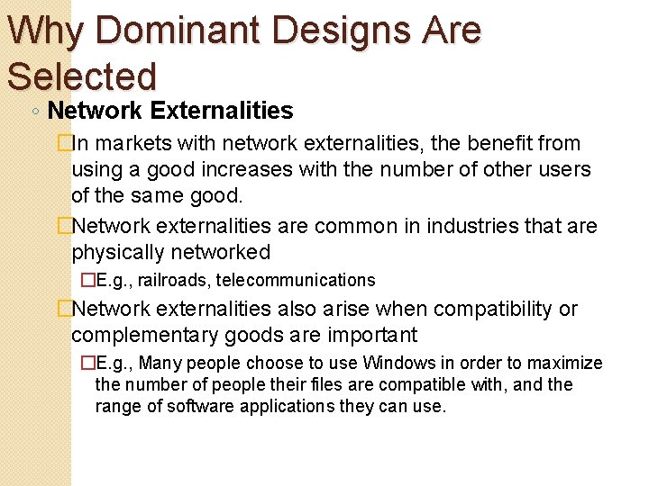 Why Dominant Designs Are Selected ◦ Network Externalities �In markets with network externalities, the