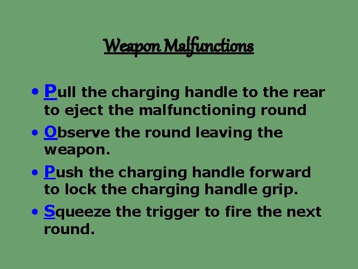 Weapon Malfunctions • Pull the charging handle to the rear to eject the malfunctioning