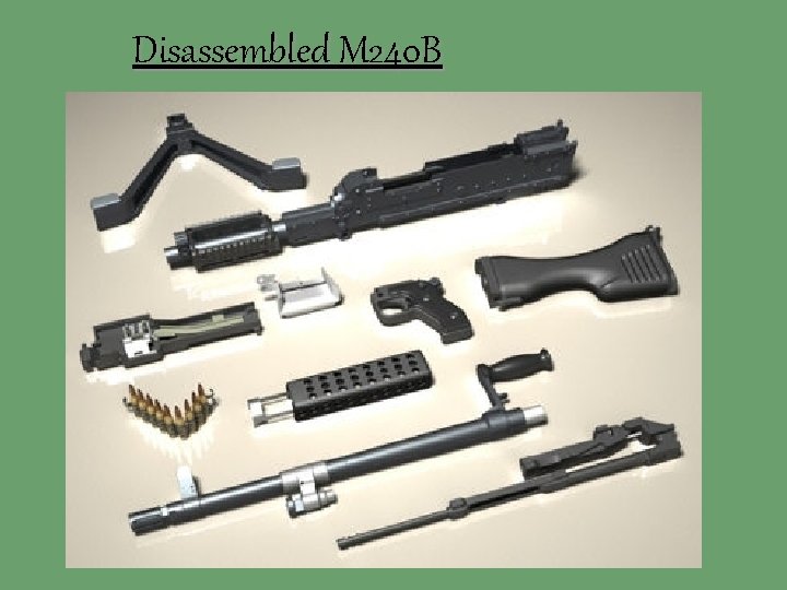 Disassembled M 240 B 