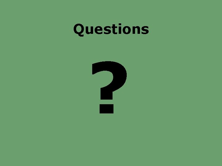 Questions ? 