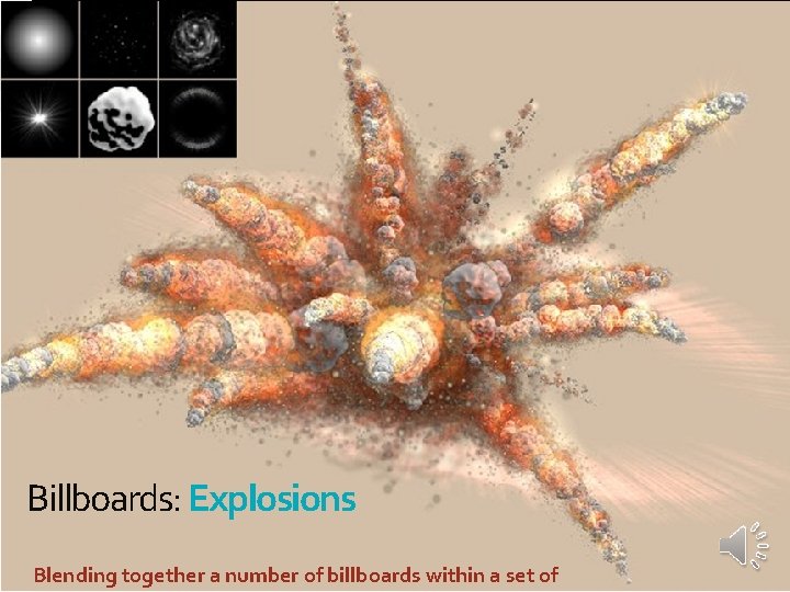 Billboards: Explosions Blending together a number of billboards within a set of 