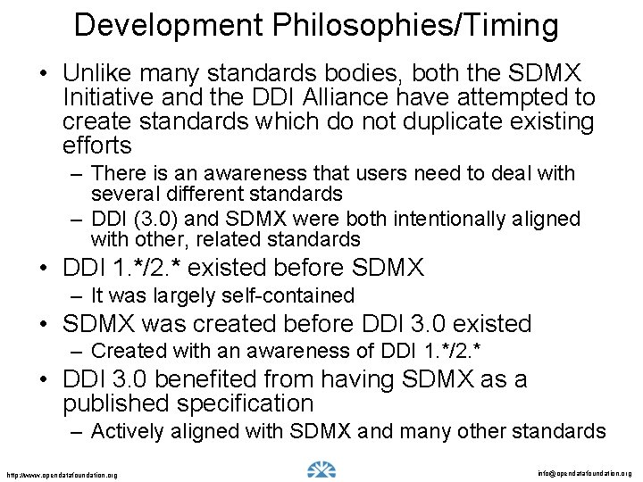 Development Philosophies/Timing • Unlike many standards bodies, both the SDMX Initiative and the DDI
