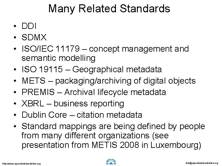 Many Related Standards • DDI • SDMX • ISO/IEC 11179 – concept management and