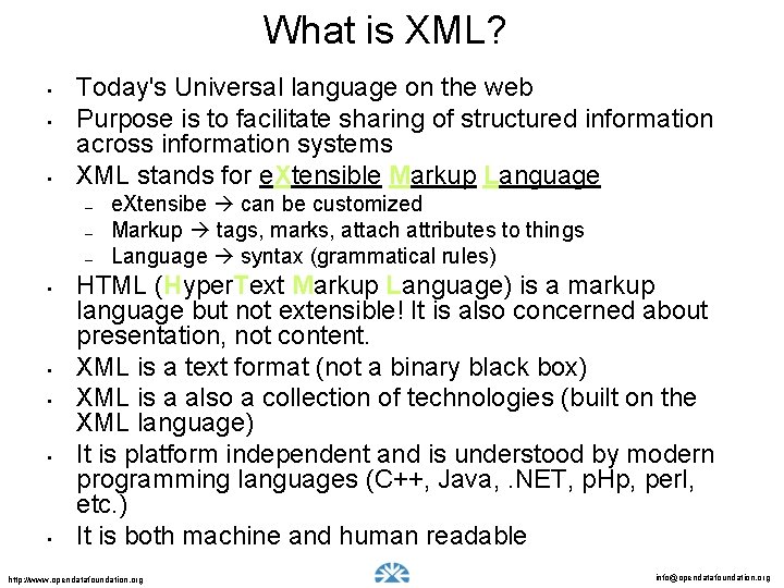 What is XML? • • • Today's Universal language on the web Purpose is