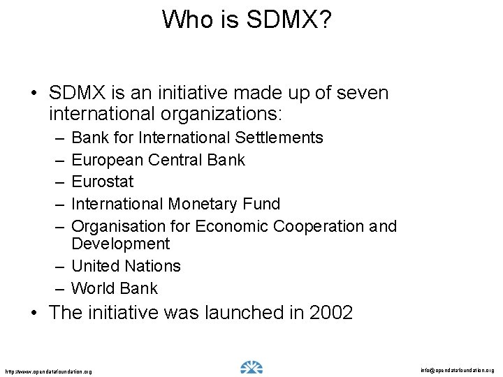 Who is SDMX? • SDMX is an initiative made up of seven international organizations: