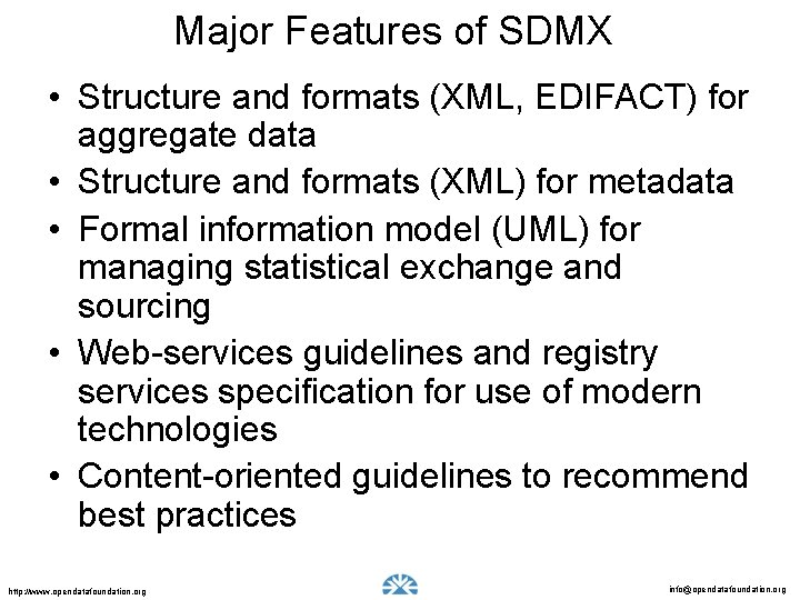 Major Features of SDMX • Structure and formats (XML, EDIFACT) for aggregate data •