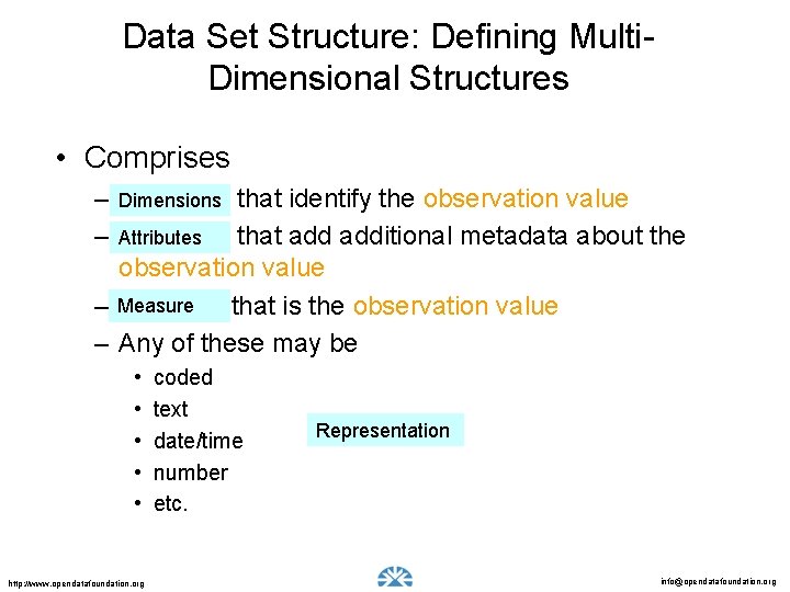 Data Set Structure: Defining Multi. Dimensional Structures • Comprises – Dimensions Concepts that identify