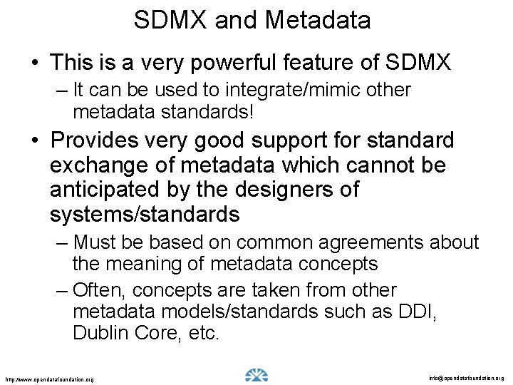 SDMX and Metadata • This is a very powerful feature of SDMX – It