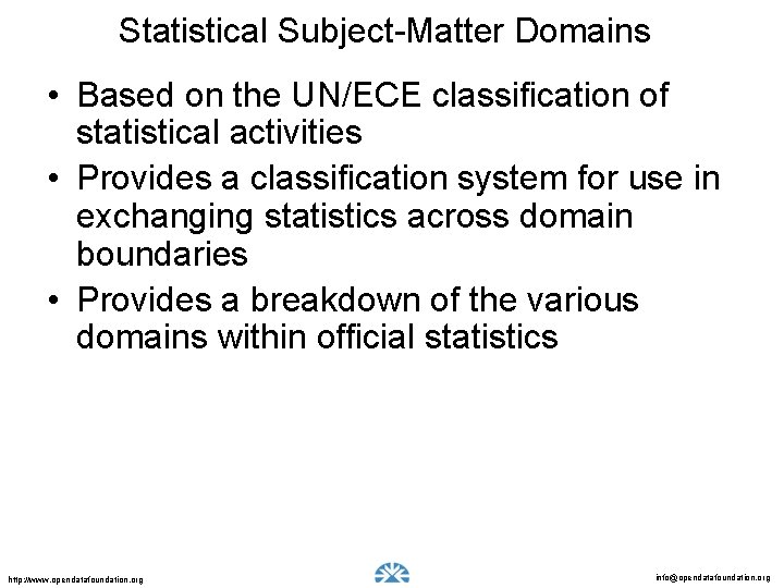 Statistical Subject-Matter Domains • Based on the UN/ECE classification of statistical activities • Provides