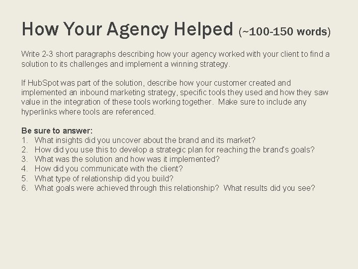 How Your Agency Helped (~100 -150 words) Write 2 -3 short paragraphs describing how