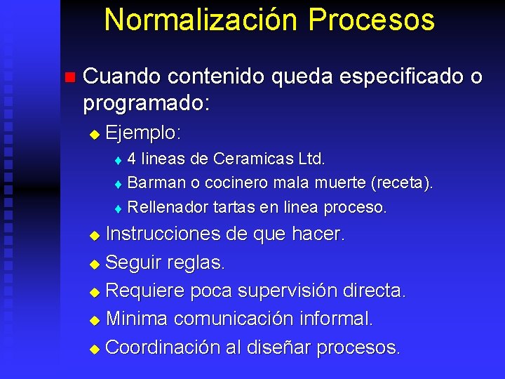 Normalización Procesos n Cuando contenido queda especificado o programado: u Ejemplo: 4 lineas de