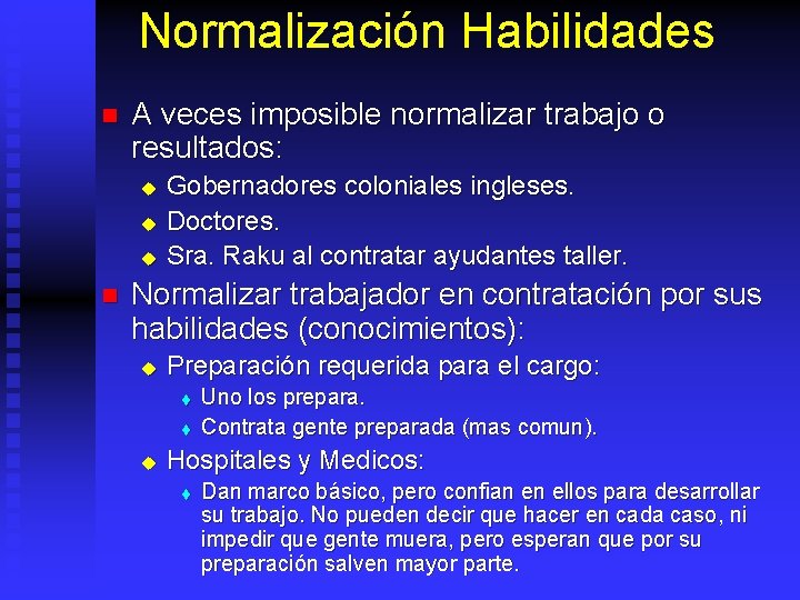 Normalización Habilidades n A veces imposible normalizar trabajo o resultados: u u u n