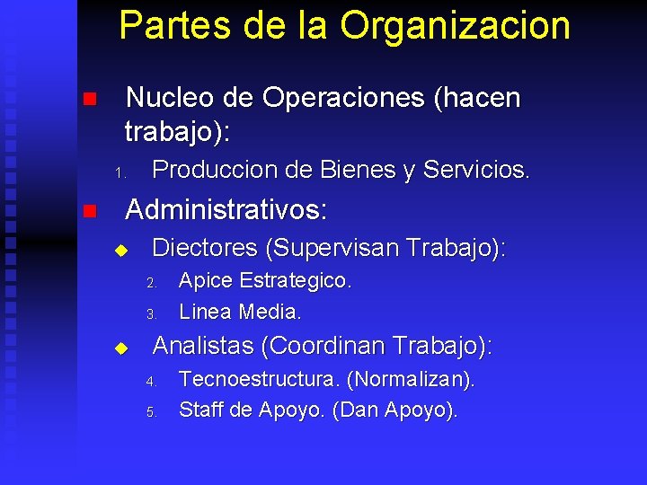 Partes de la Organizacion n Nucleo de Operaciones (hacen trabajo): 1. n Produccion de
