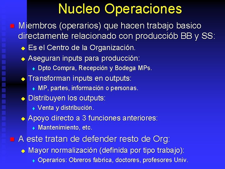 Nucleo Operaciones n Miembros (operarios) que hacen trabajo basico directamente relacionado con producciób BB