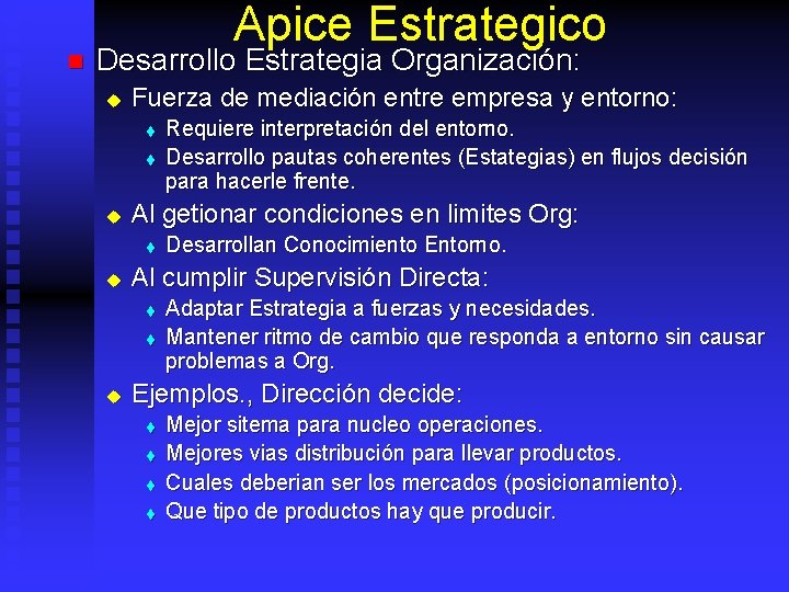 n Apice Estrategico Desarrollo Estrategia Organización: u Fuerza de mediación entre empresa y entorno: