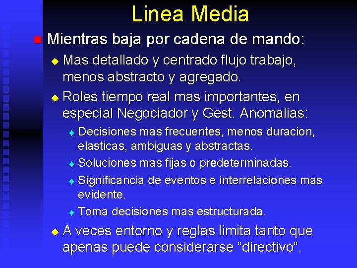 Linea Media n Mientras baja por cadena de mando: Mas detallado y centrado flujo