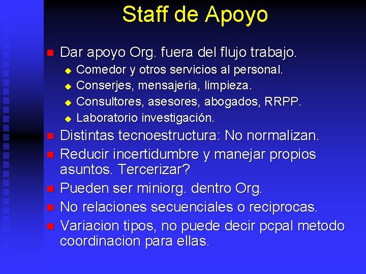 Staff de Apoyo n Dar apoyo Org. fuera del flujo trabajo. u u n