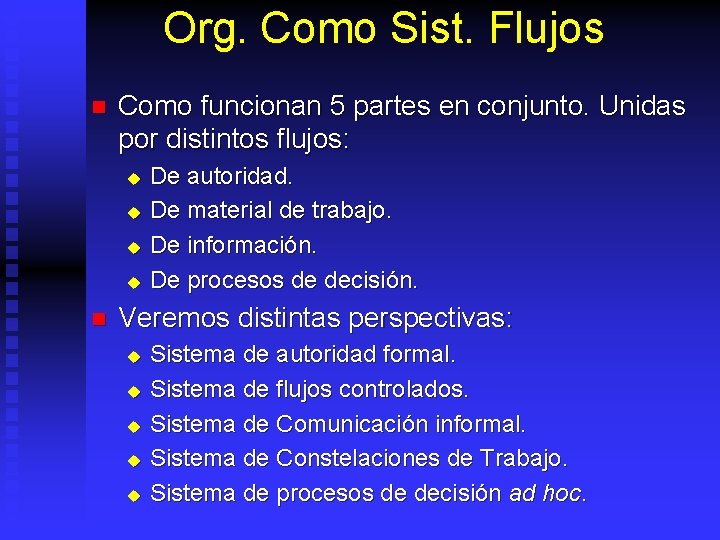 Org. Como Sist. Flujos n Como funcionan 5 partes en conjunto. Unidas por distintos