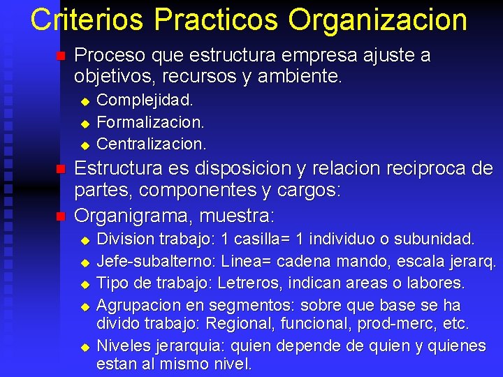 Criterios Practicos Organizacion n Proceso que estructura empresa ajuste a objetivos, recursos y ambiente.