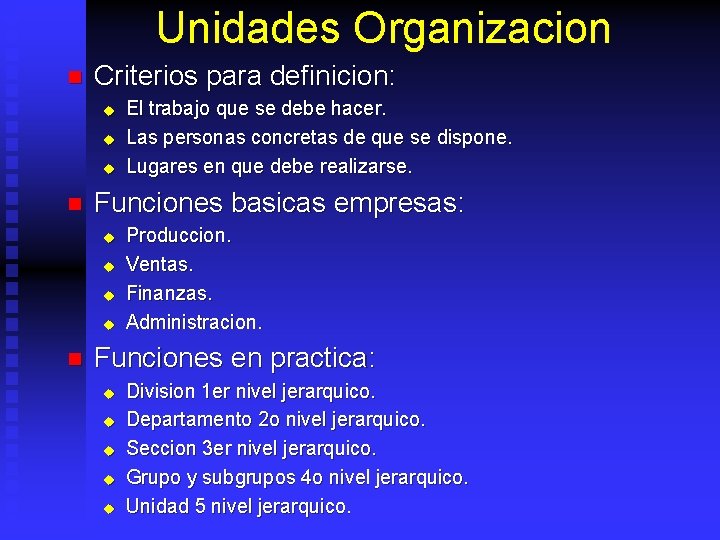 Unidades Organizacion n Criterios para definicion: u u u n Funciones basicas empresas: u