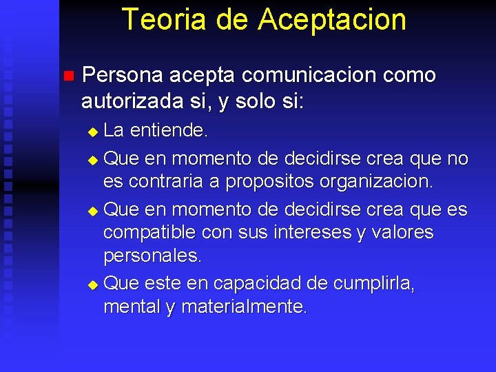 Teoria de Aceptacion n Persona acepta comunicacion como autorizada si, y solo si: La