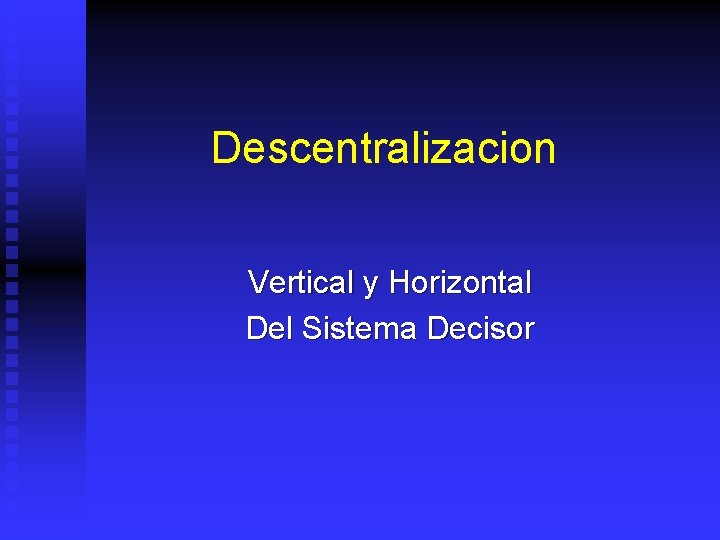 Descentralizacion Vertical y Horizontal Del Sistema Decisor 