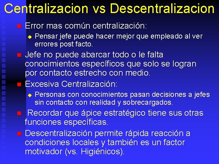 Centralizacion vs Descentralizacion n Error mas común centralización: u n n Jefe no puede