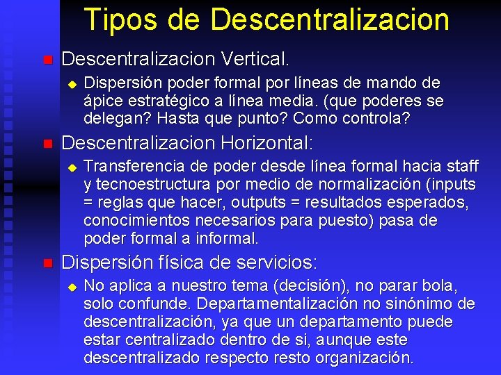 Tipos de Descentralizacion n Descentralizacion Vertical. u n Descentralizacion Horizontal: u n Dispersión poder