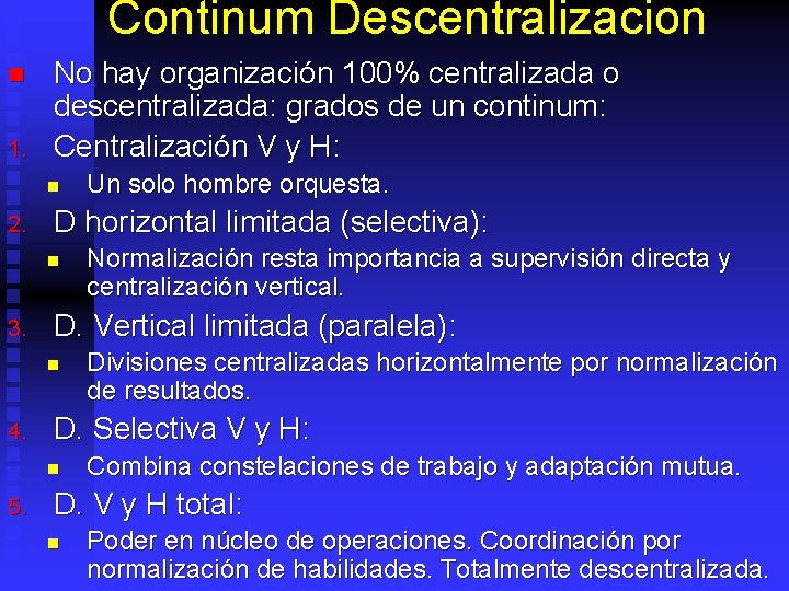 Continum Descentralizacion n 1. No hay organización 100% centralizada o descentralizada: grados de un