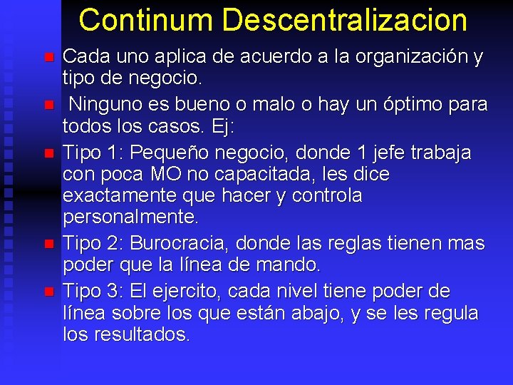 Continum Descentralizacion n n Cada uno aplica de acuerdo a la organización y tipo