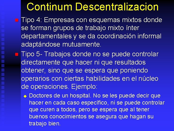 Continum Descentralizacion n n Tipo 4: Empresas con esquemas mixtos donde se forman grupos