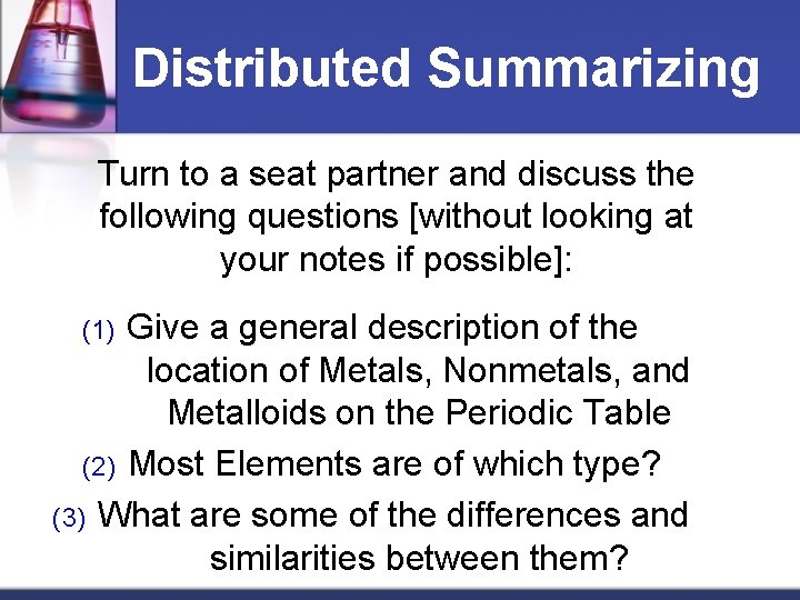 Distributed Summarizing Turn to a seat partner and discuss the following questions [without looking