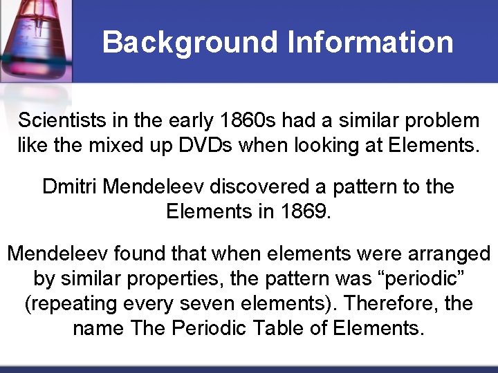 Background Information Scientists in the early 1860 s had a similar problem like the